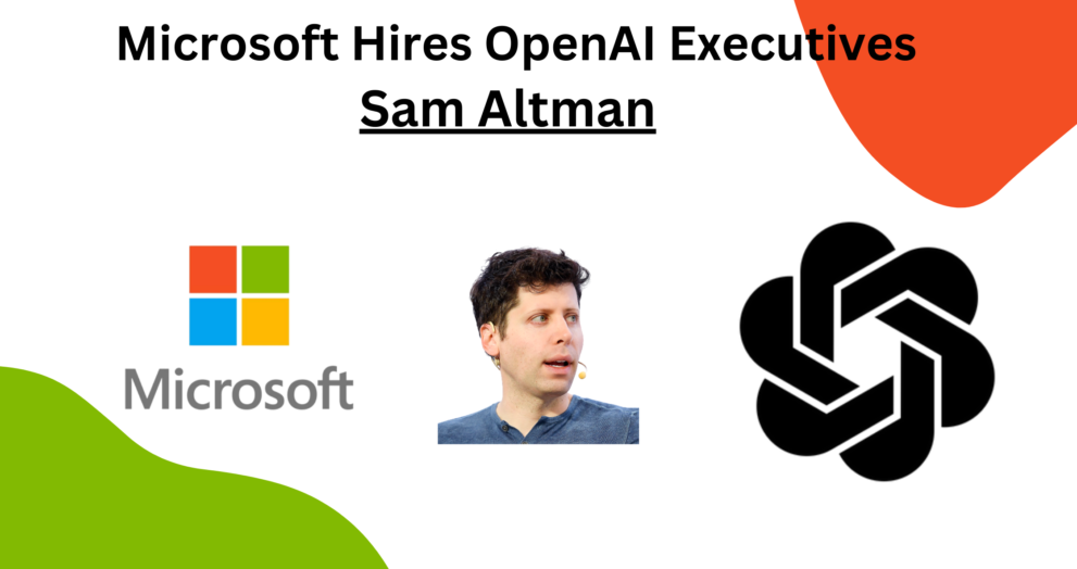 Microsoft Hires Displaced OpenAI Executives